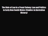 Download Books The Rule of Law in a Penal Colony: Law and Politics in Early New South Wales