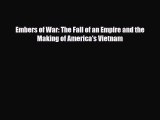 Read Books Embers of War: The Fall of an Empire and the Making of America's Vietnam E-Book