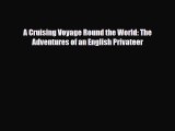 Read Books A Cruising Voyage Round the World: The Adventures of an English Privateer Ebook