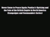Read Books Never Come to Peace Again: Pontiac's Uprising and the Fate of the British Empire