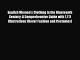 Read Books English Women's Clothing in the Nineteenth Century: A Comprehensive Guide with 1117