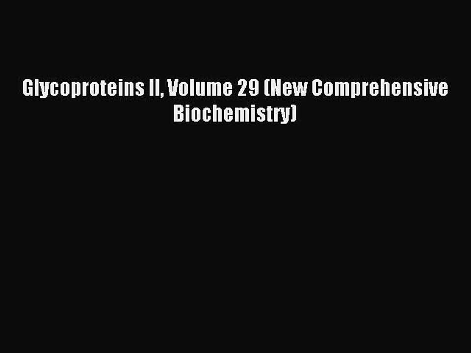 Read Glycoproteins II Volume 29 (New Comprehensive Biochemistry) Ebook Free