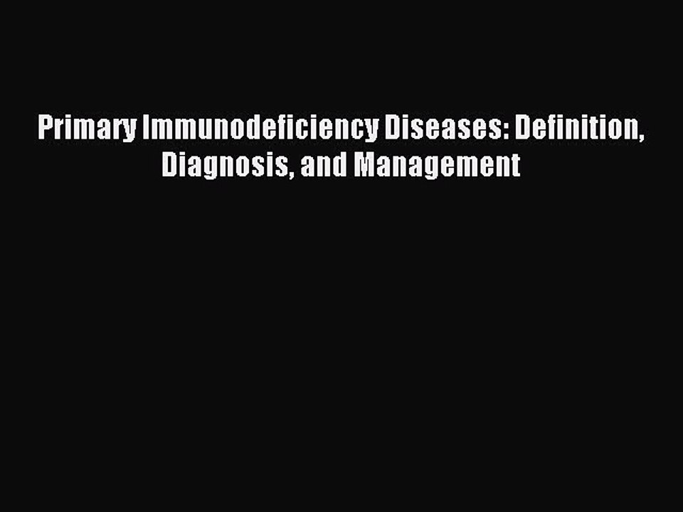 Download Primary Immunodeficiency Diseases: Definition Diagnosis and Management Ebook Online