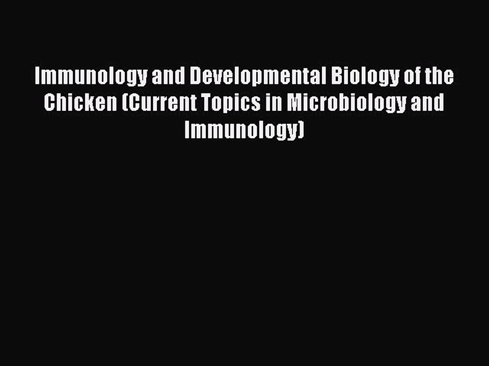 Read Immunology and Developmental Biology of the Chicken (Current Topics in Microbiology and