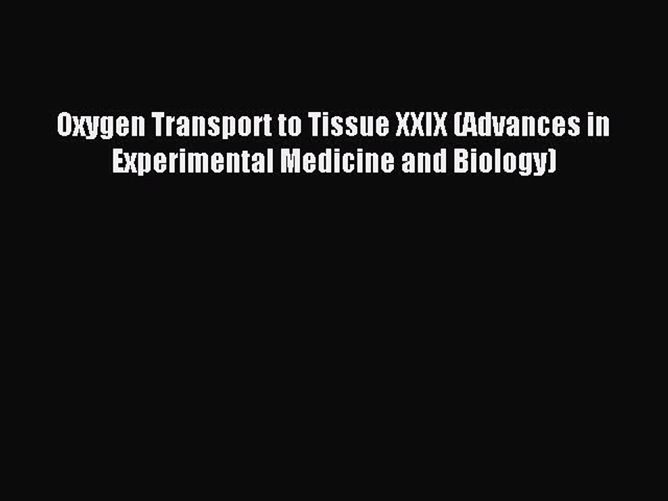 Read Oxygen Transport to Tissue XXIX (Advances in Experimental Medicine and Biology) Ebook