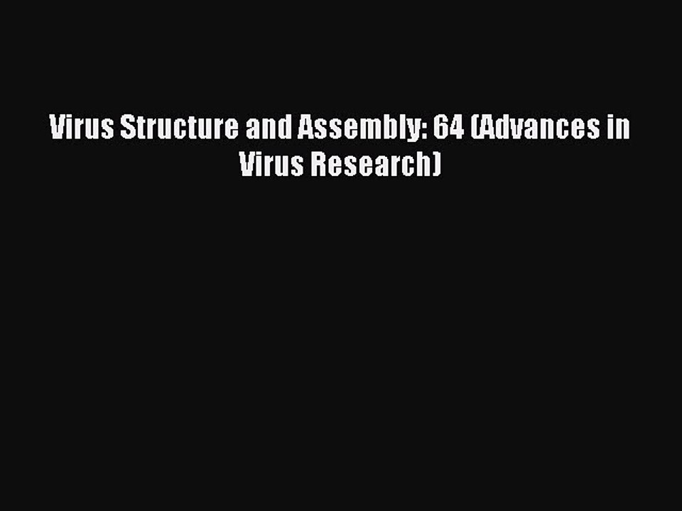 Read Virus Structure and Assembly: 64 (Advances in Virus Research) Ebook Online