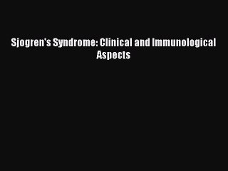Read Sjogren's Syndrome: Clinical and Immunological Aspects Ebook Free