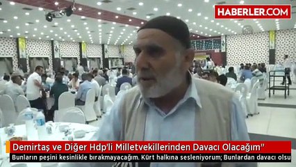 Demirtaş ve Diğer Hdp'li Milletvekillerinden Davacı Olacağım"