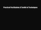 [PDF] Practical Facilitation: A Toolkit of Techniques Read Online