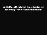 Read Books Applied Social Psychology: Understanding and Addressing Social and Practical Problems