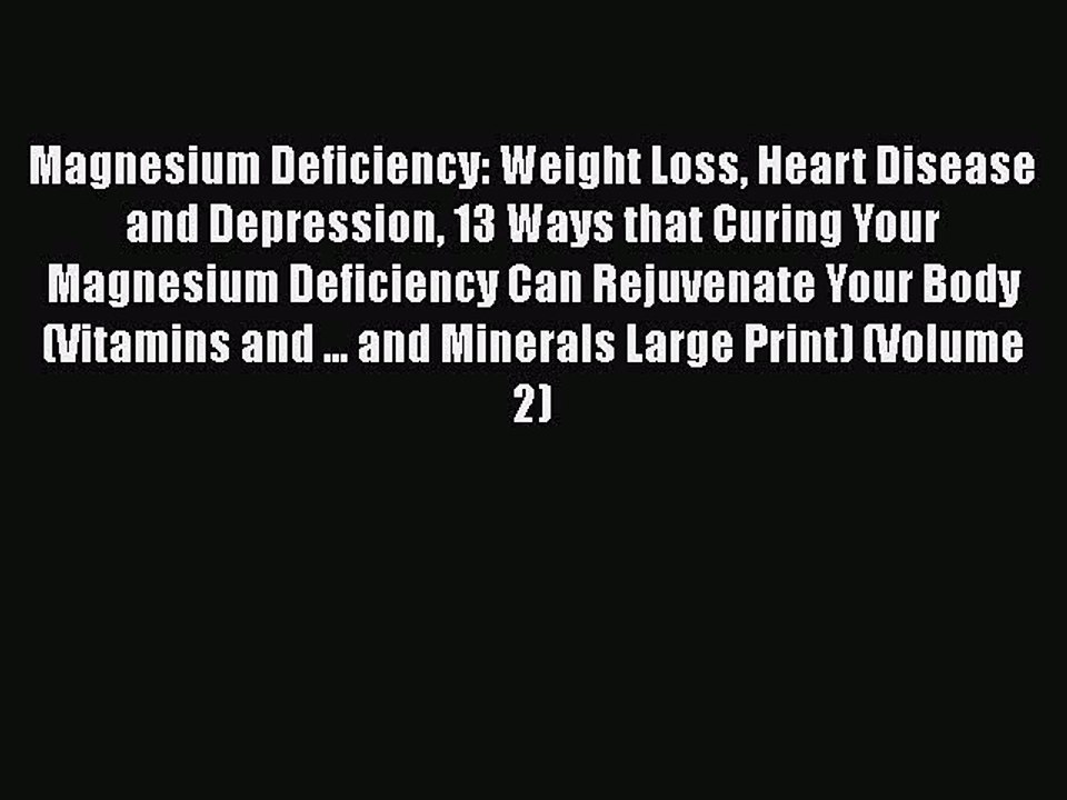 Download Books Magnesium Deficiency: Weight Loss Heart Disease and Depression 13 Ways that