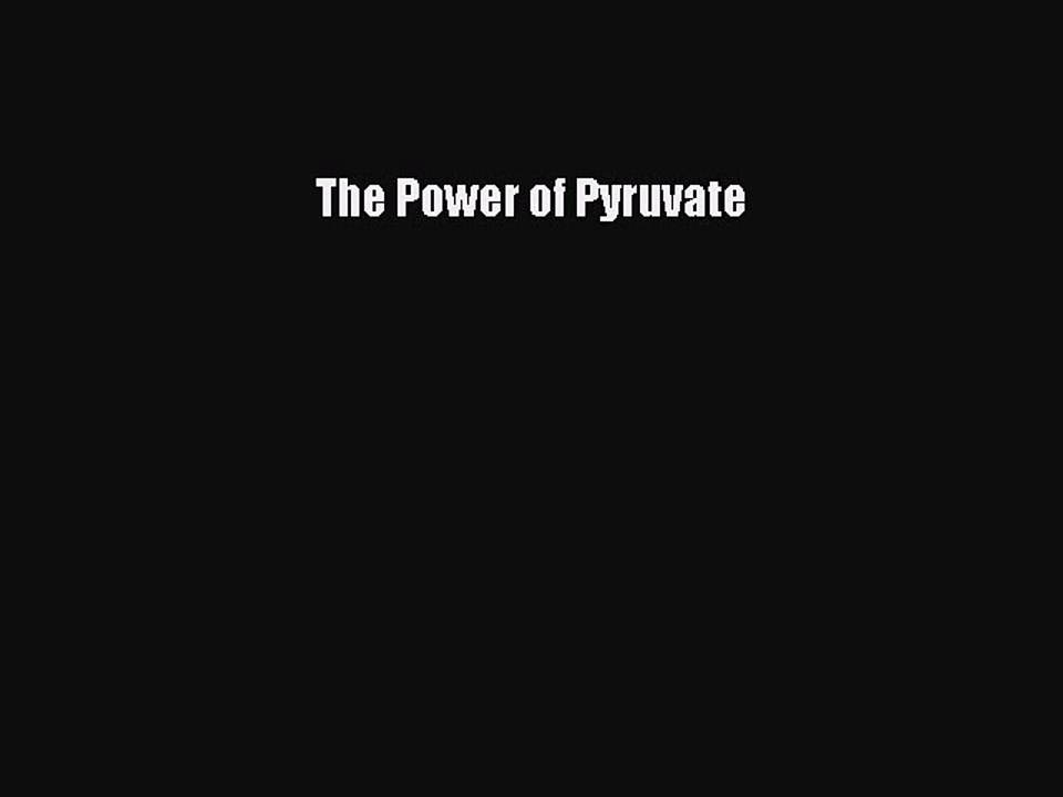 Read Books The Power of Pyruvate ebook textbooks