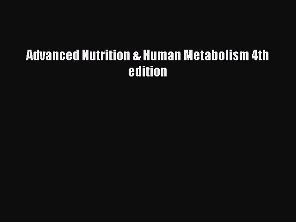 Read Books Advanced Nutrition & Human Metabolism 4th edition ebook textbooks