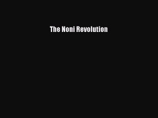 Read Books The Noni Revolution ebook textbooks