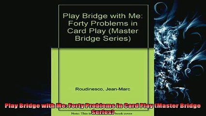 FREE PDF  Play Bridge with Me Forty Problems in Card Play Master Bridge Series READ ONLINE