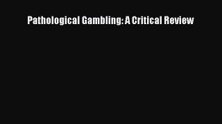 Download Books Pathological Gambling: A Critical Review E-Book Free