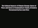 Read Books The Cultural Impacts of Climate Change: Sense of Place and Sense of Community in