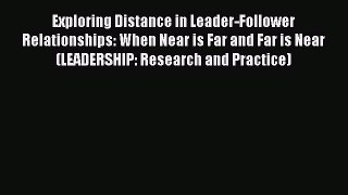 Read Books Exploring Distance in Leader-Follower Relationships: When Near is Far and Far is