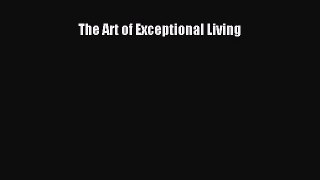 Read Books The Art of Exceptional Living ebook textbooks