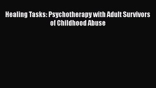 Read Books Healing Tasks: Psychotherapy with Adult Survivors of Childhood Abuse ebook textbooks