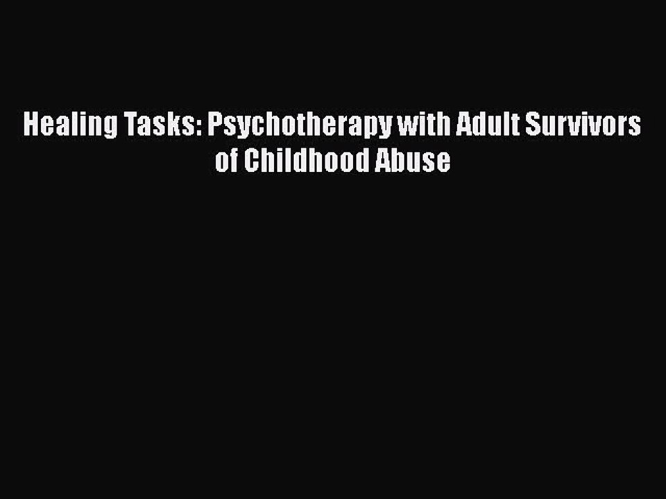 Read Books Healing Tasks: Psychotherapy with Adult Survivors of Childhood Abuse ebook textbooks
