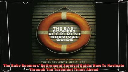 different   The Baby Boomers Retirement Survival Guide How To Navigate Through The Turbulent Times