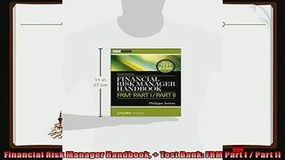 different   Financial Risk Manager Handbook  Test Bank FRM Part I  Part II