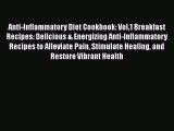 Read Anti-Inflammatory Diet Cookbook: Vol.1 Breakfast Recipes: Delicious & Energizing Anti-Inflammatory