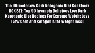 Read The Ultimate Low Carb Ketogenic Diet Cookbook BOX SET: Top 90 Insanely Delicious Low Carb