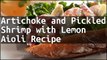 Recipe Artichoke and Pickled Shrimp with Lemon Aioli Recipe