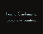 INSIEME PER CASO-Tonino Cardamone giovane in pensione 2/13