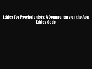 Read Ethics For Psychologists: A Commentary on the Apa Ethics Code Ebook Free