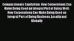 Read Compassionate Capitalism: How Corporations Can Make Doing Good an Integral Part of Doing