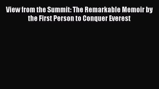Read View from the Summit: The Remarkable Memoir by the First Person to Conquer Everest Ebook