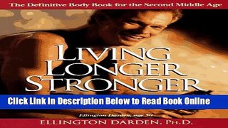 Read Living Longer Stronger: The 6-Week Plan to Enhance and Extend Your Years Over 40  Ebook Online