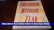 Read Childbirth Without Fear: The Original Approach to Natural Childbirth  PDF Online