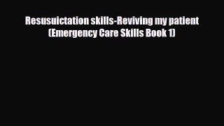 Read Resusuictation skills-Reviving my patient (Emergency Care Skills Book 1) PDF Online