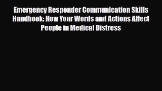 Read Emergency Responder Communication Skills Handbook: How Your Words and Actions Affect People