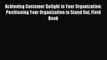 [PDF] Achieving Customer Delight in Your Organization: Positioning Your Organization to Stand