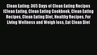 Read Clean Eating: 365 Days of Clean Eating Recipes (Clean Eating Clean Eating Cookbook Clean