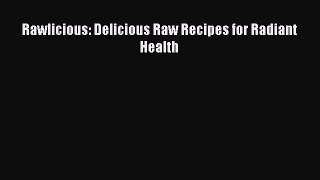 Read Rawlicious: Delicious Raw Recipes for Radiant Health Ebook Free