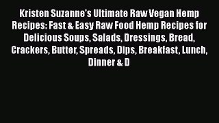 Read Kristen Suzanne's Ultimate Raw Vegan Hemp Recipes: Fast & Easy Raw Food Hemp Recipes for
