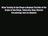 Read Wine Tasting in San Diego & Beyond: Partake of the Grape in San Diego Temecula Baja Rancho