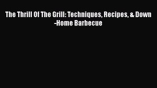 Read The Thrill Of The Grill: Techniques Recipes & Down-Home Barbecue Ebook Free