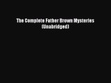 [PDF] The Complete Father Brown Mysteries (Unabridged) [Read] Full Ebook