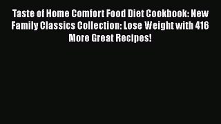 Read Taste of Home Comfort Food Diet Cookbook: New Family Classics Collection: Lose Weight