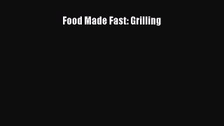 Read Food Made Fast: Grilling Ebook Free