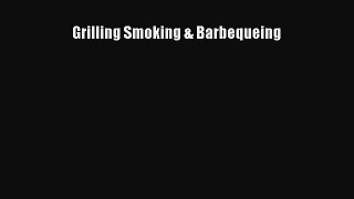 Read Grilling Smoking & Barbequeing Ebook Free