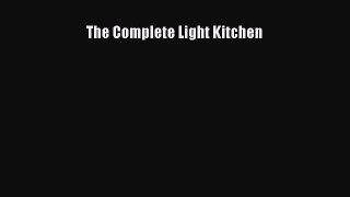 Read The Complete Light Kitchen Ebook Free