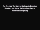 Read The Fire Line: The Story of the Granite Mountain Hotshots and One of the Deadliest Days